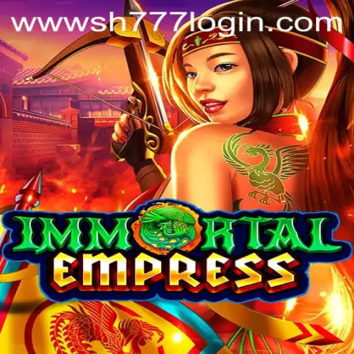ImmortalEmpress: Unlocking the Mysteries of the Game with sh777